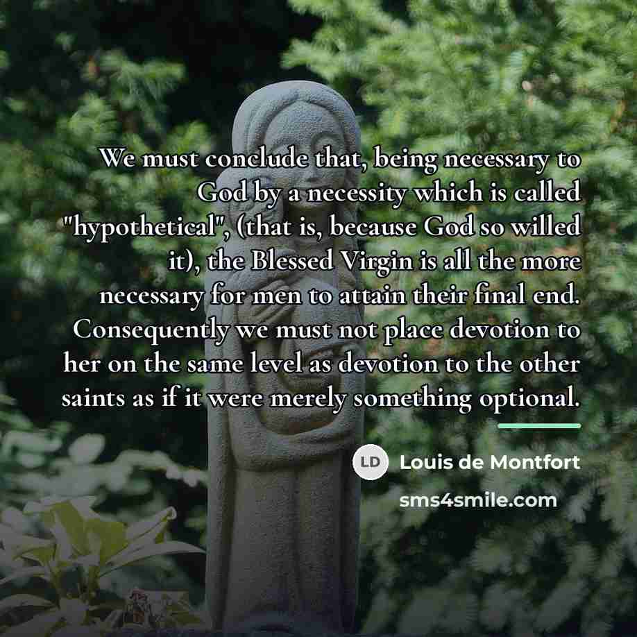 “We must conclude that, being necessary to God by a…” quote by Louis de Montfort