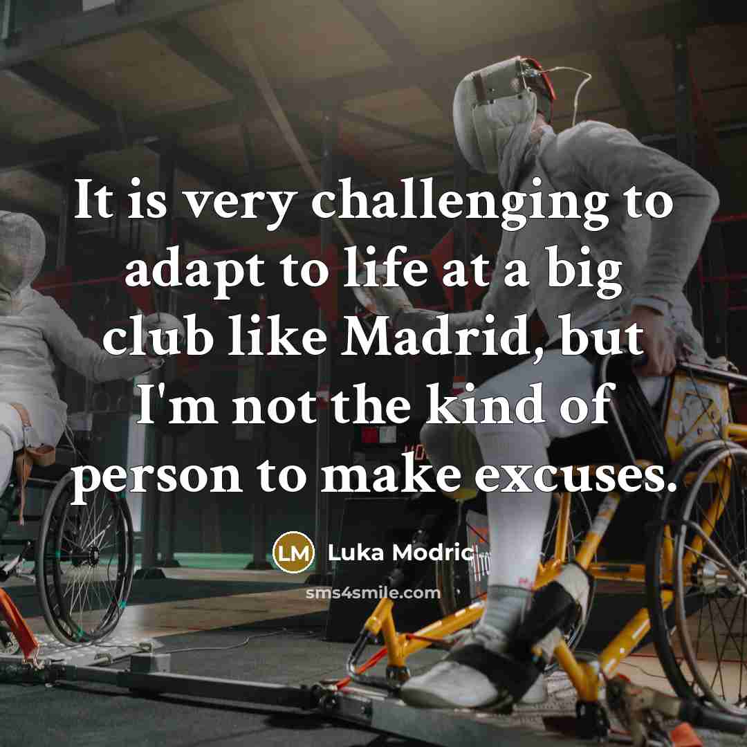 “It is very challenging to adapt to life at a…” quote by Luka Modric