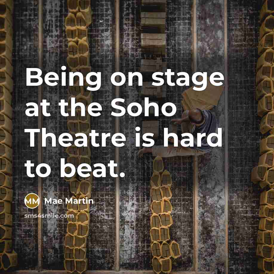 “Being on stage at the Soho Theatre is hard to…” quote by Mae Martin