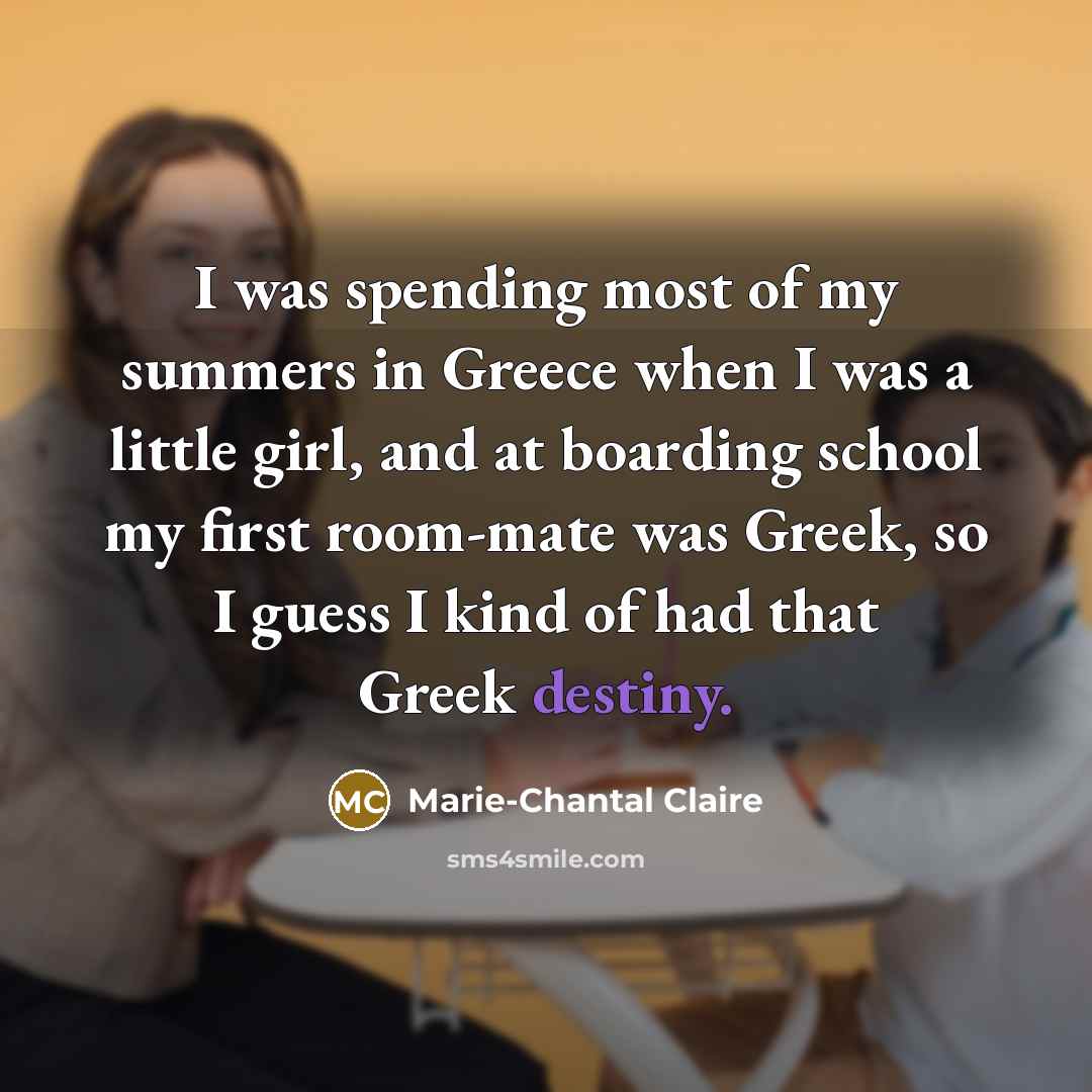“I was spending most of my summers in Greece when…” quote by Marie-Chantal Claire