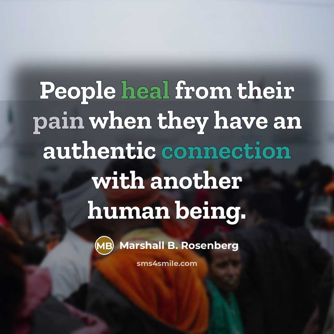 “People heal from their pain when they have an authentic…” quote by Marshall B. Rosenberg
