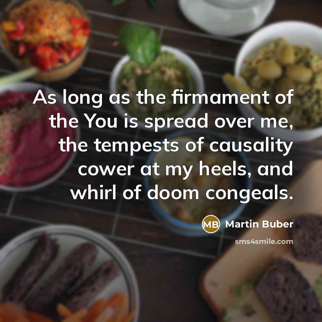 “As long as the firmament of the You is spread…” quote by Martin Buber
