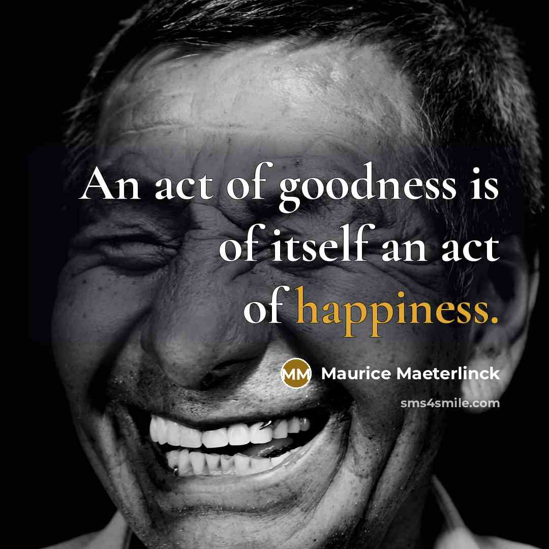 “An act of goodness is of itself an act of…” quote by Maurice Maeterlinck