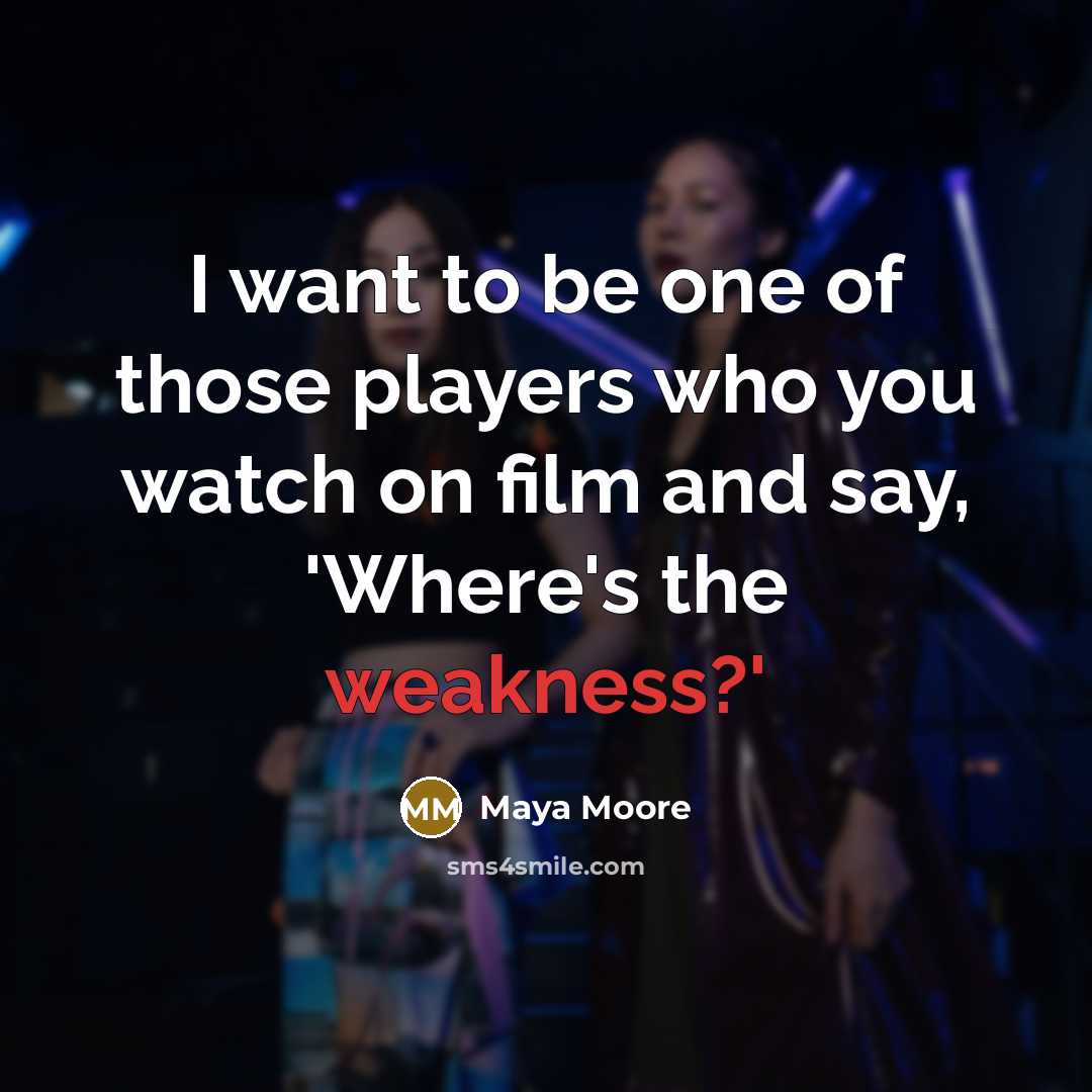 “I want to be one of those players who you…” quote by Maya Moore