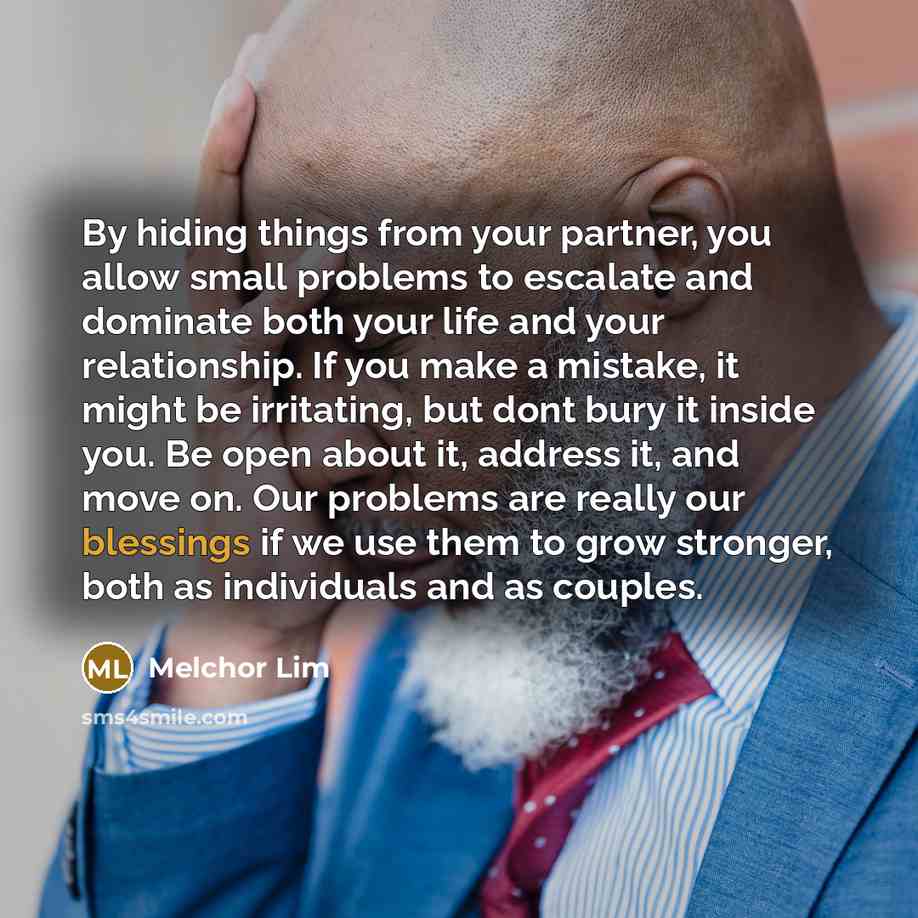 “By hiding things from your partner, you allow small problems…” quote by Melchor Lim