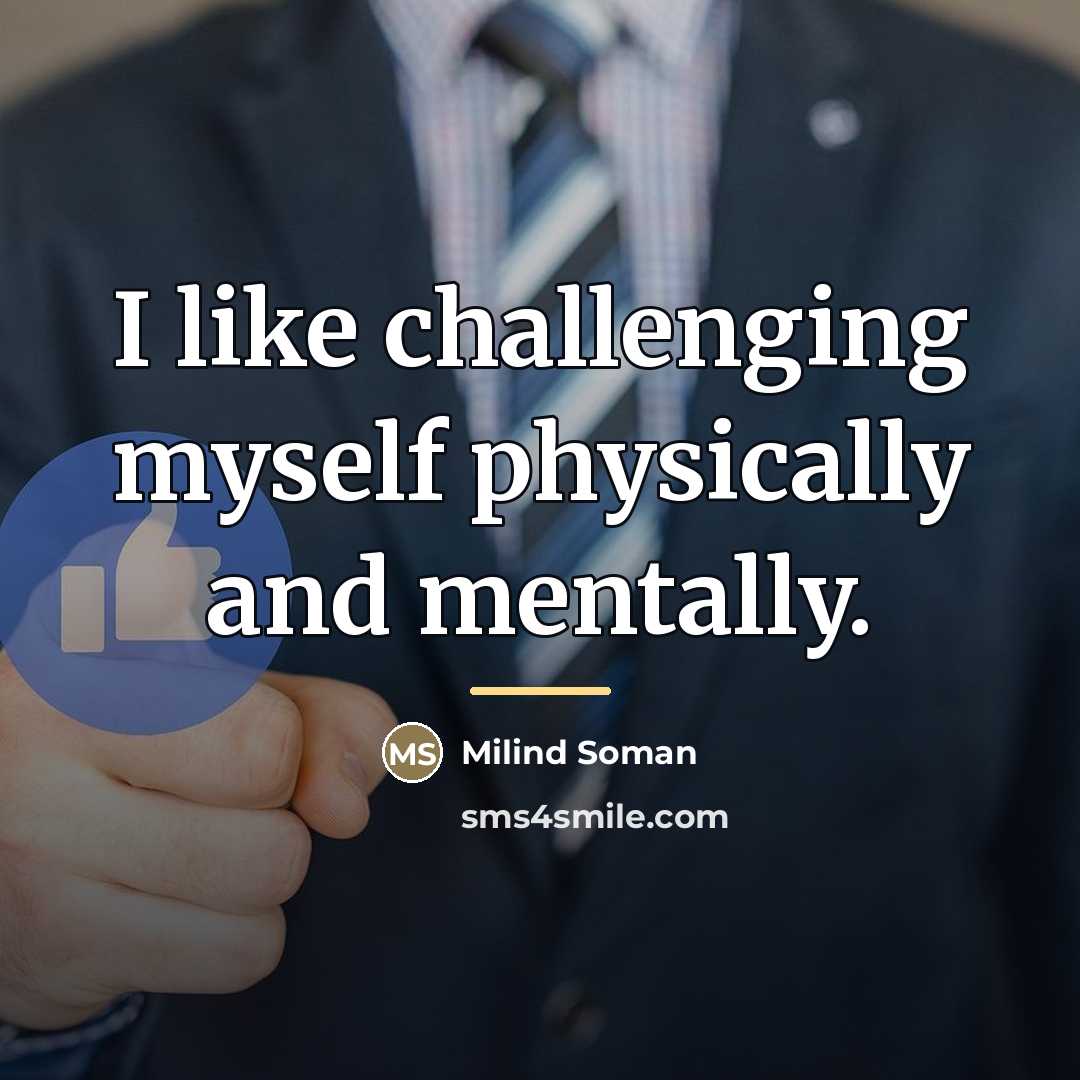 “I like challenging myself physically and mentally.…” quote by Milind Soman