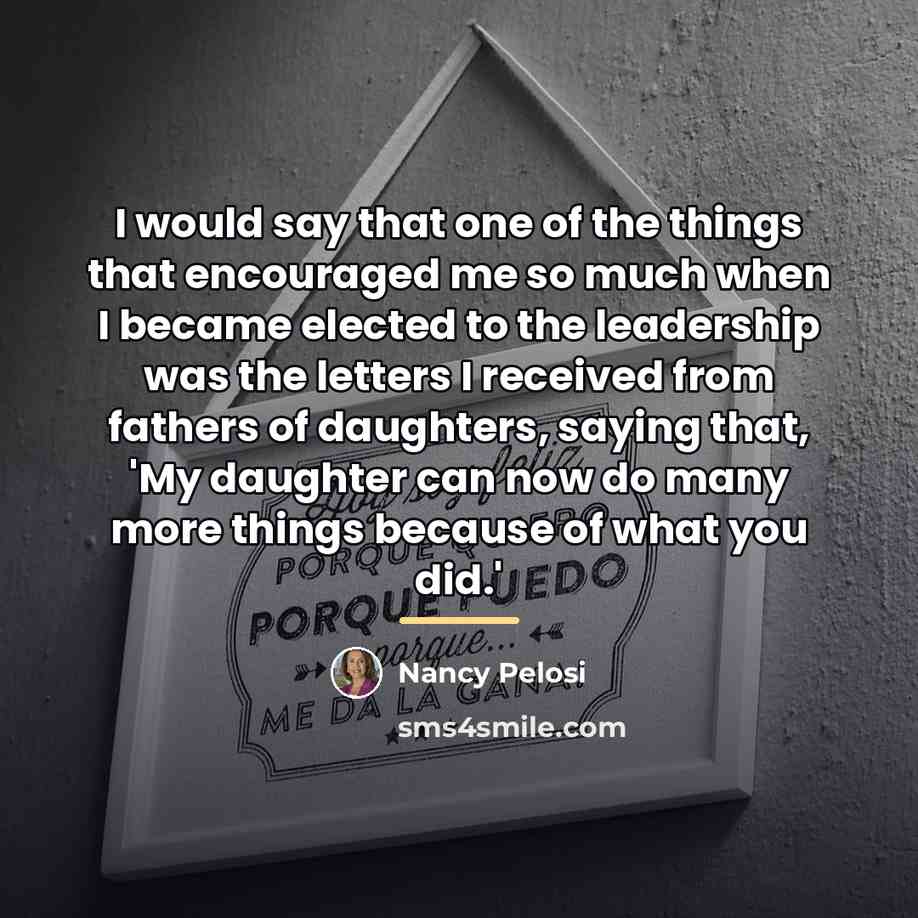 “I would say that one of the things that encouraged…” quote by Nancy Pelosi