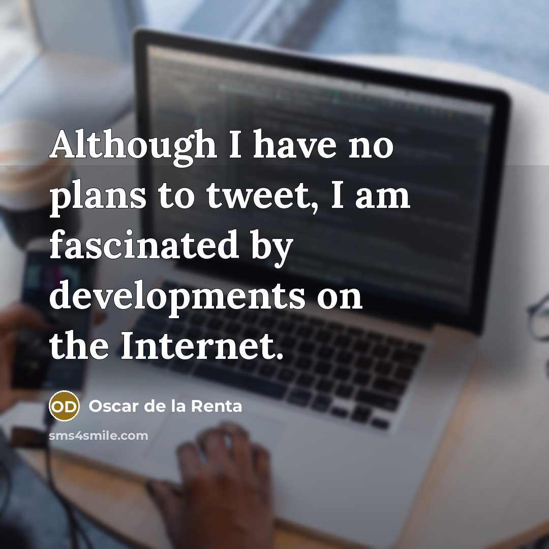 “Although I have no plans to tweet, I am fascinated…” quote by Oscar de la Renta