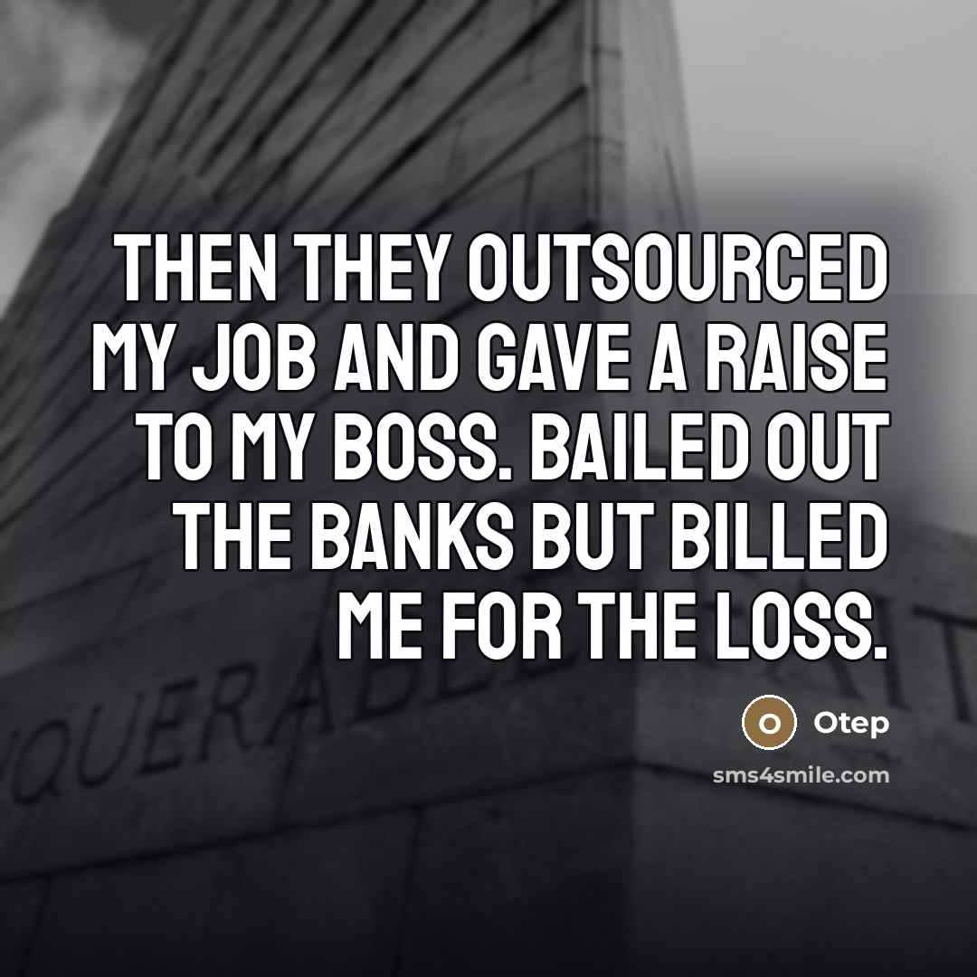 “Then they outsourced my job and gave a raise to…” quote by Otep