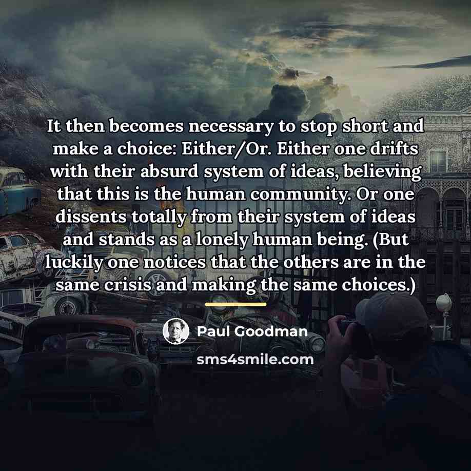 “It then becomes necessary to stop short and make a…” quote by Paul Goodman