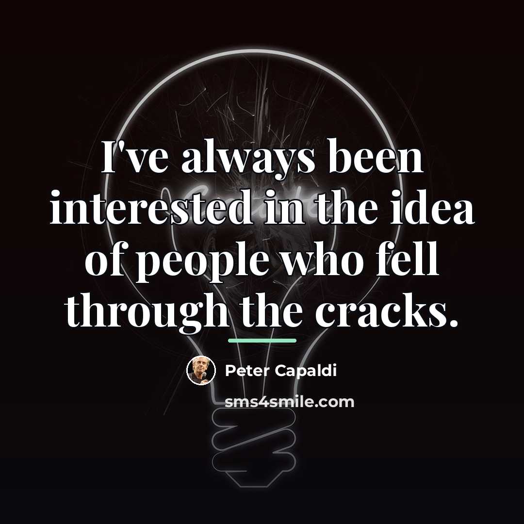 “I've always been interested in the idea of people who…” quote by Peter Capaldi