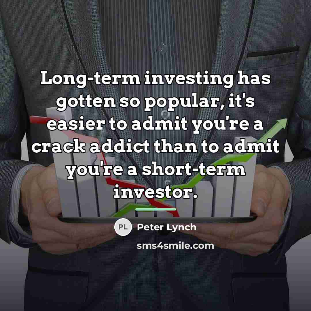 “Long-term investing has gotten so popular, it's easier to admit…” quote by Peter Lynch