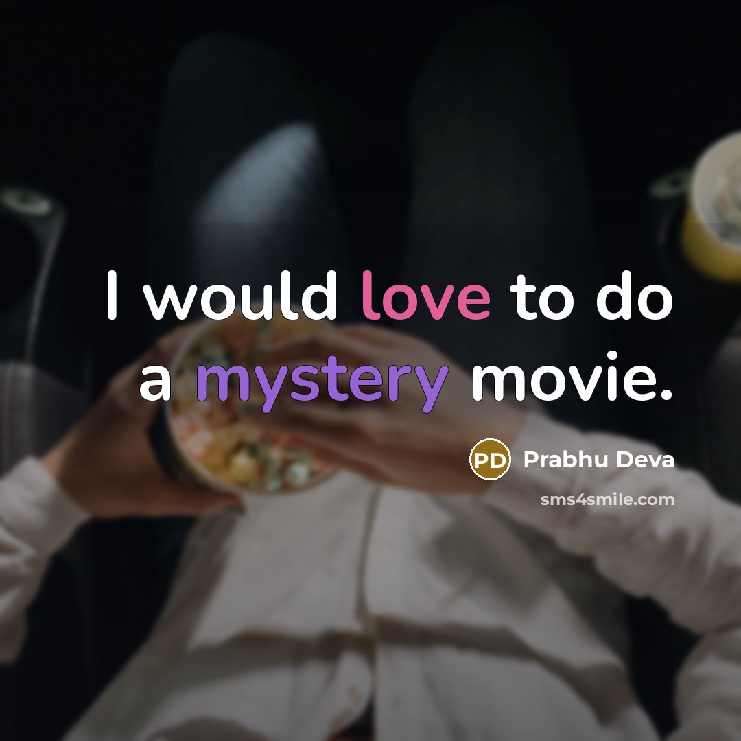“I would love to do a mystery movie.…” quote by Prabhu Deva