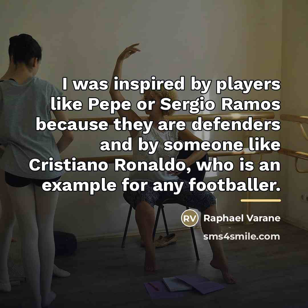 “I was inspired by players like Pepe or Sergio Ramos…” quote by Raphael Varane