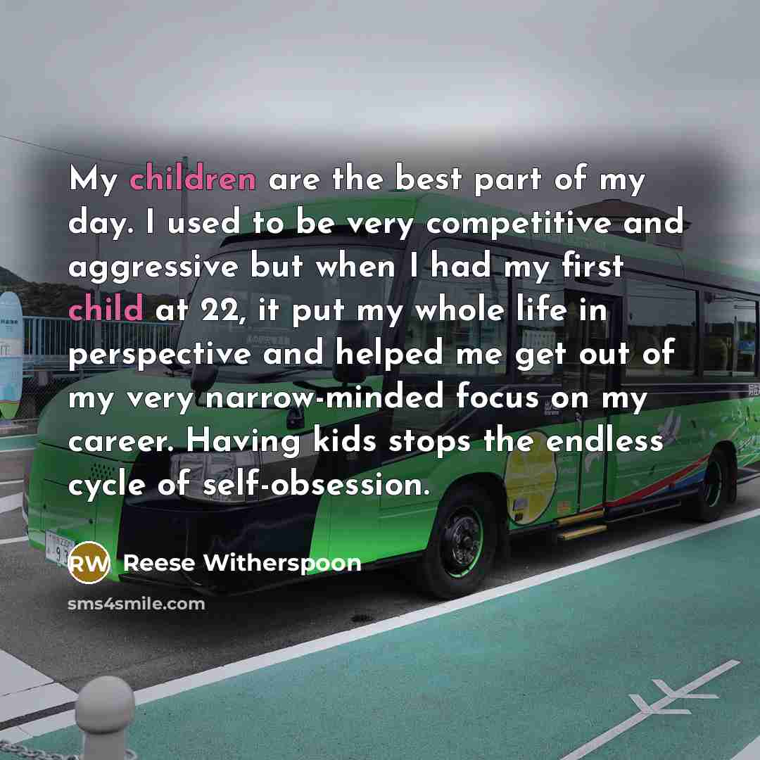 “My children are the best part of my day. I…” quote by Reese Witherspoon
