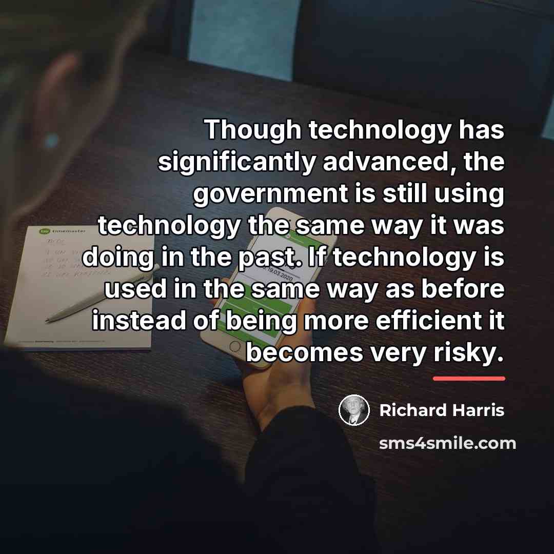 “Though technology has significantly advanced, the government is still using…” quote by Richard Harris