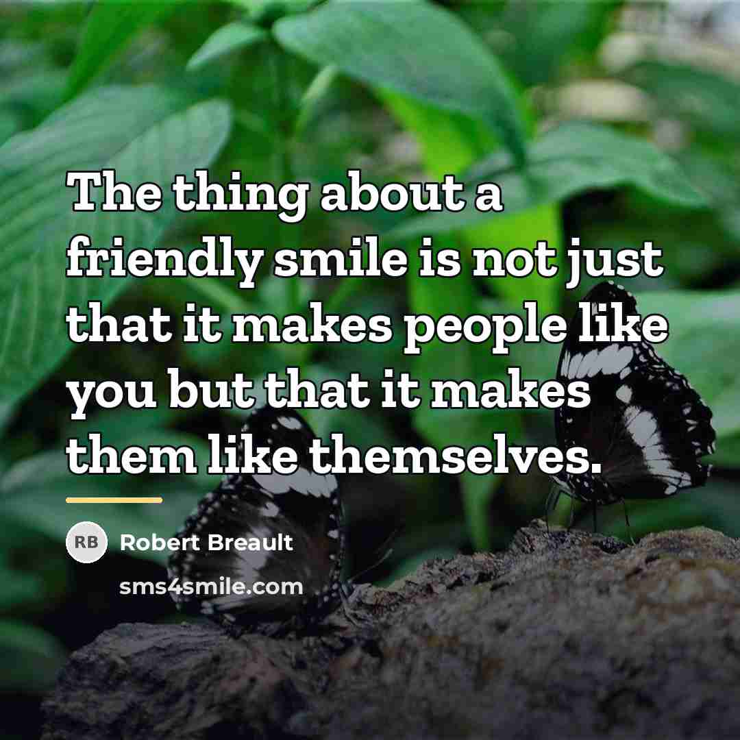 “The thing about a friendly smile is not just that…” quote by Robert Breault