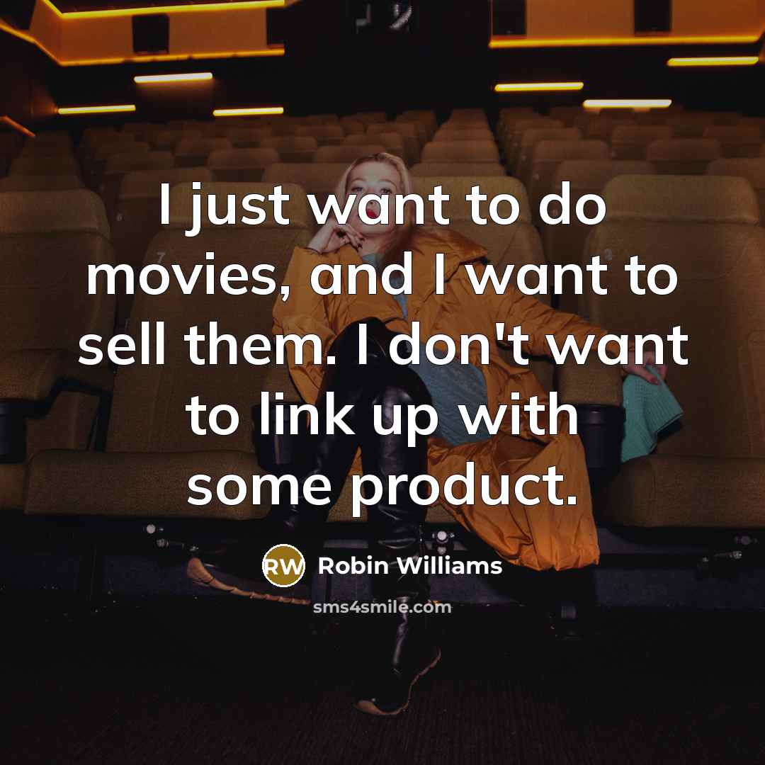 “I just want to do movies, and I want to…” quote by Robin Williams