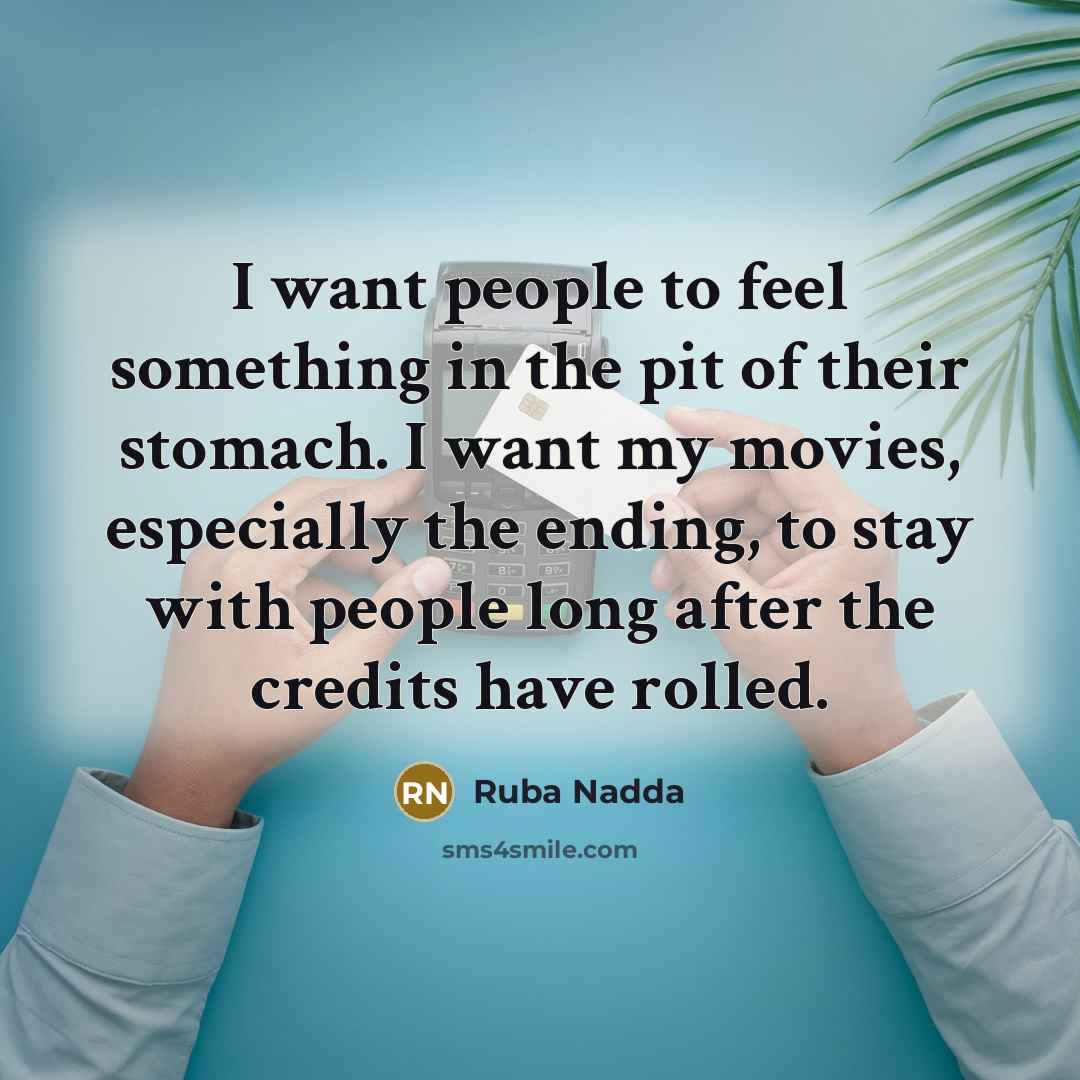 “I want people to feel something in the pit of…” quote by Ruba Nadda