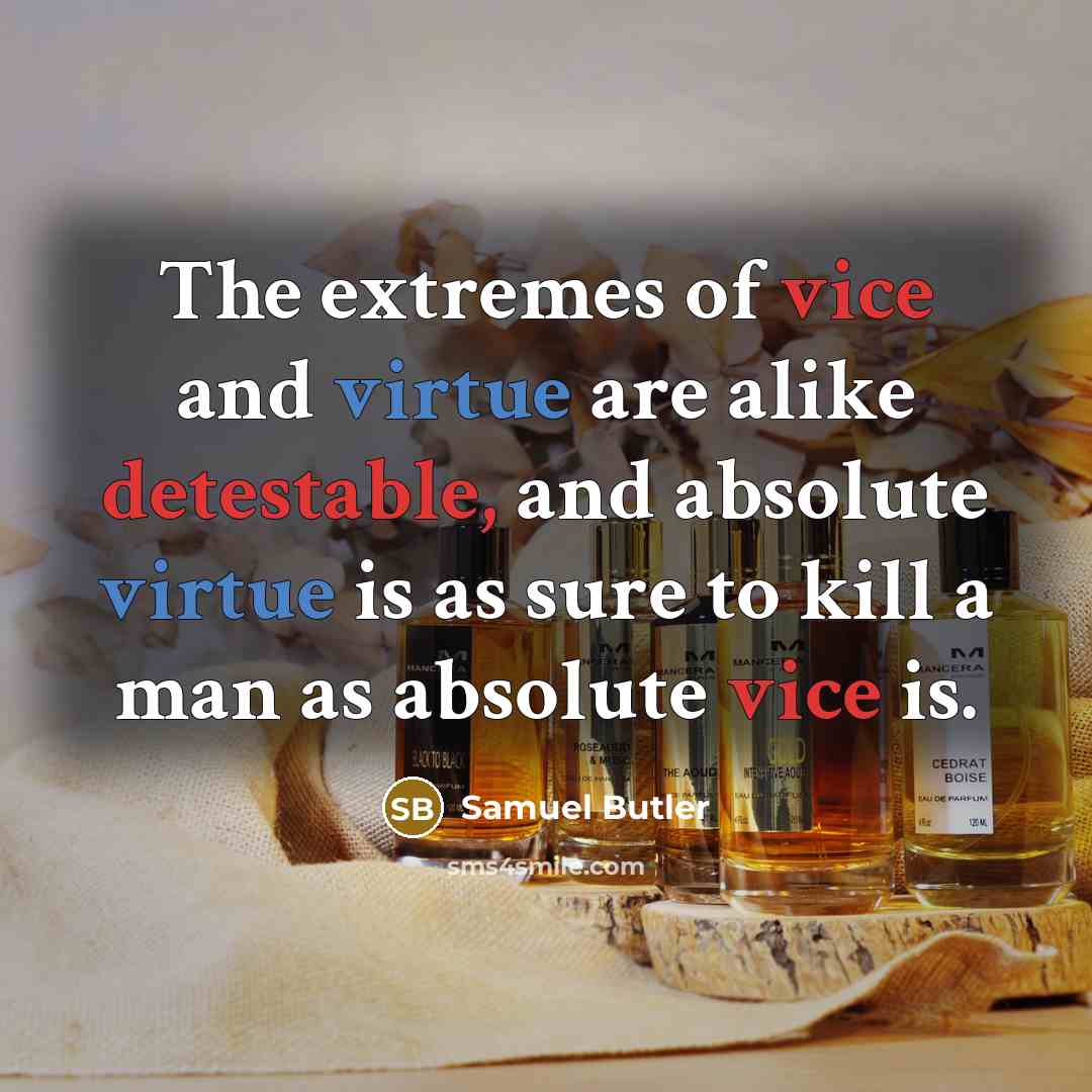 “The extremes of vice and virtue are alike detestable, and…” quote by Samuel Butler
