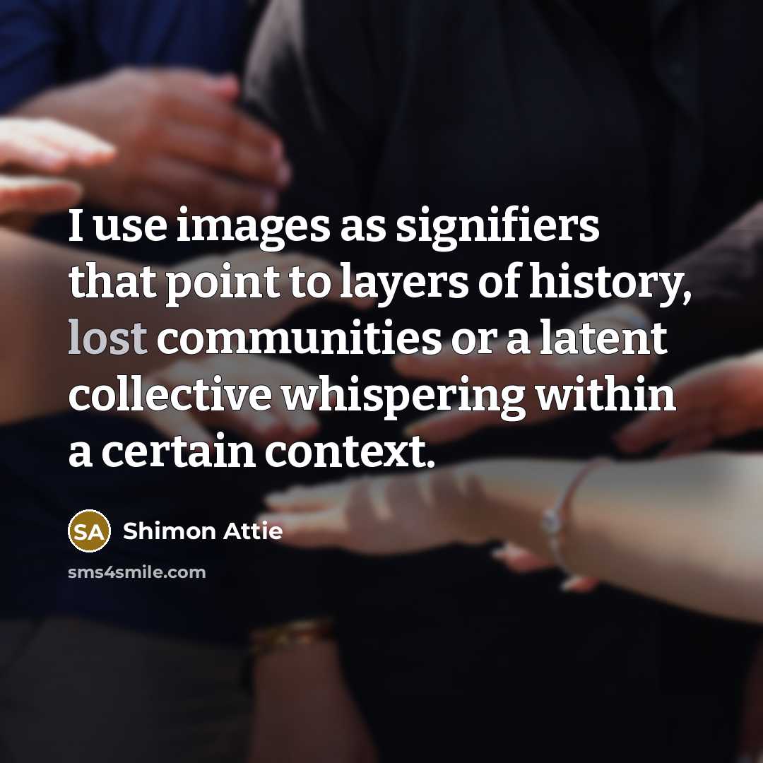 “I use images as signifiers that point to layers of…” quote by Shimon Attie