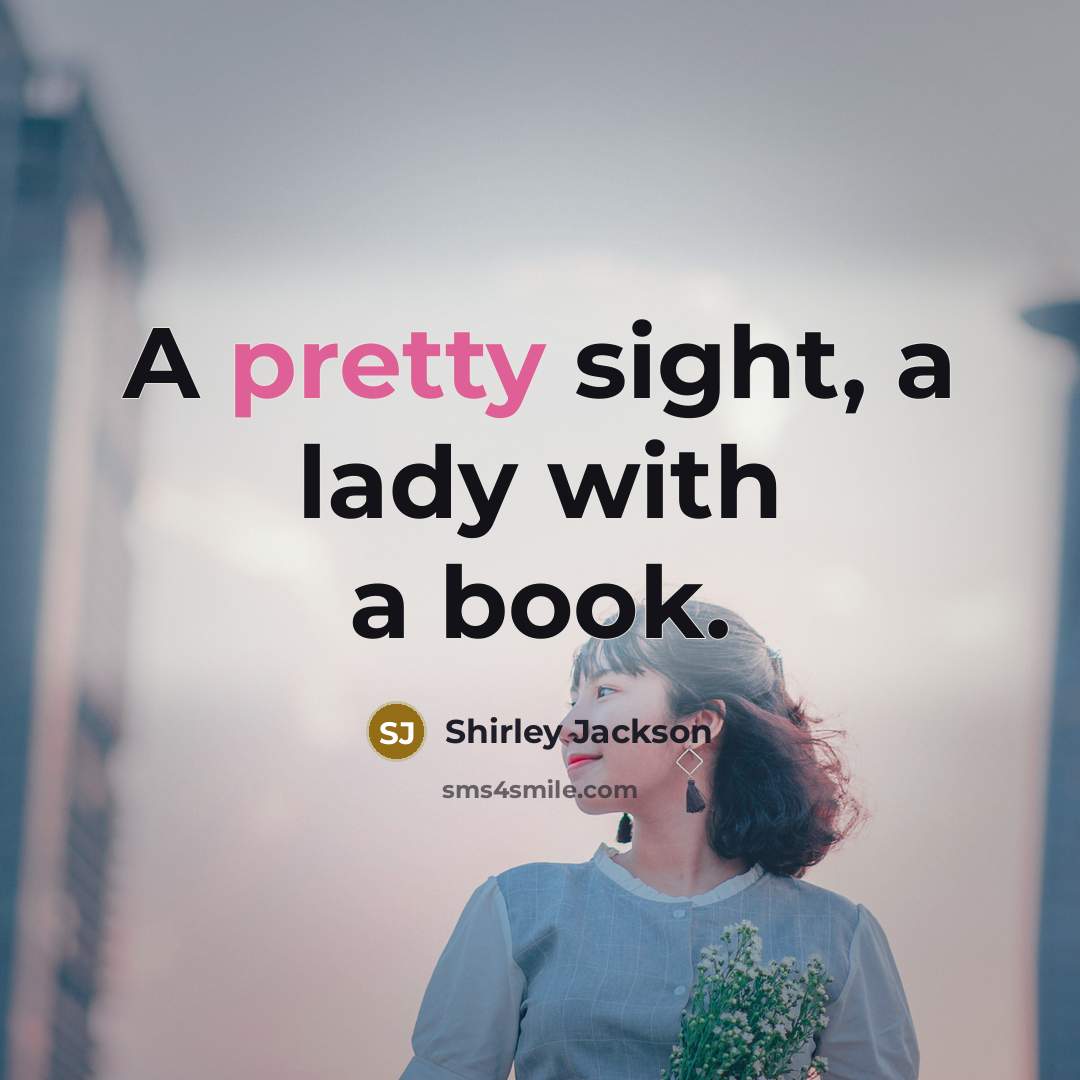 “A pretty sight, a lady with a book.…” quote by Shirley Jackson