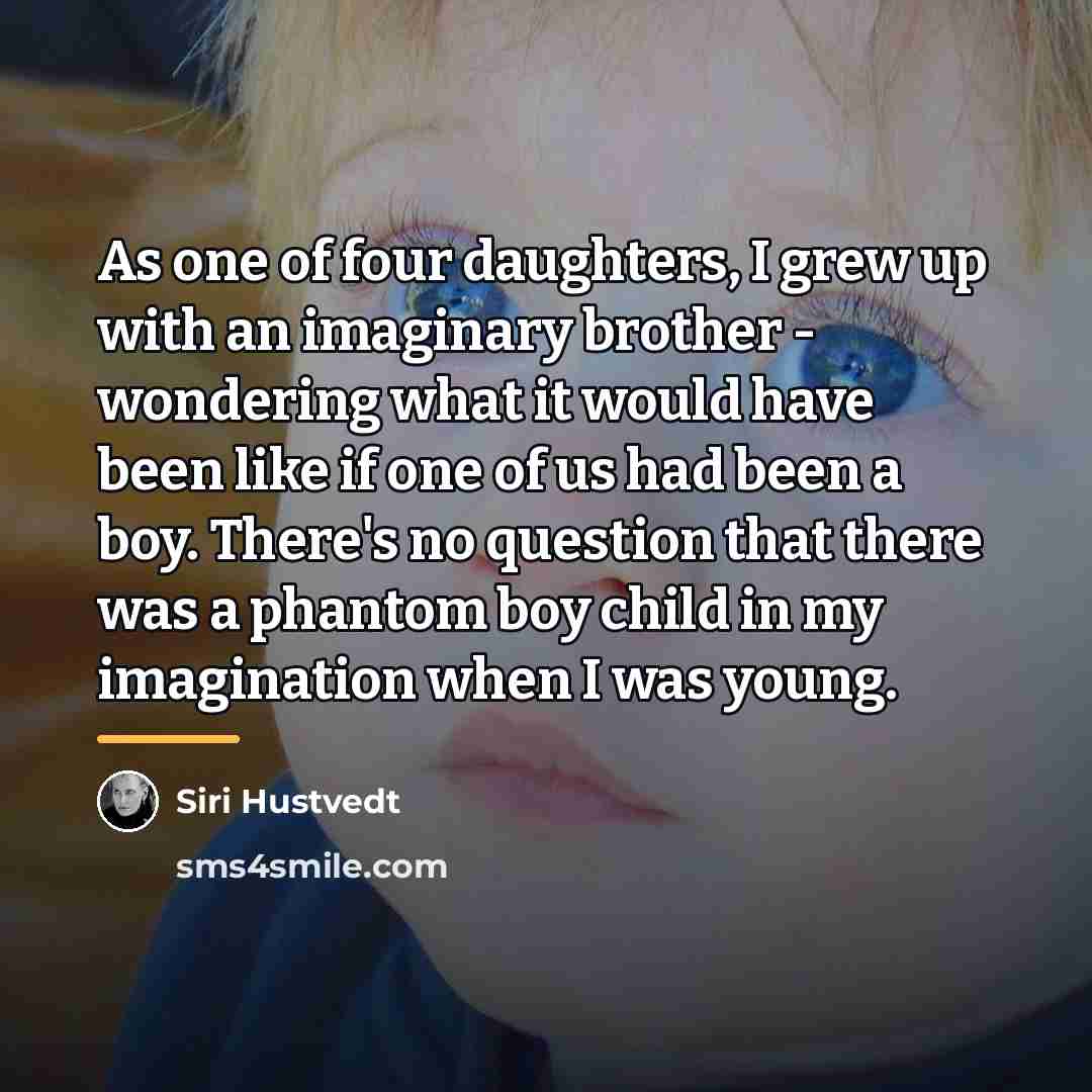 “As one of four daughters, I grew up with an…” quote by Siri Hustvedt