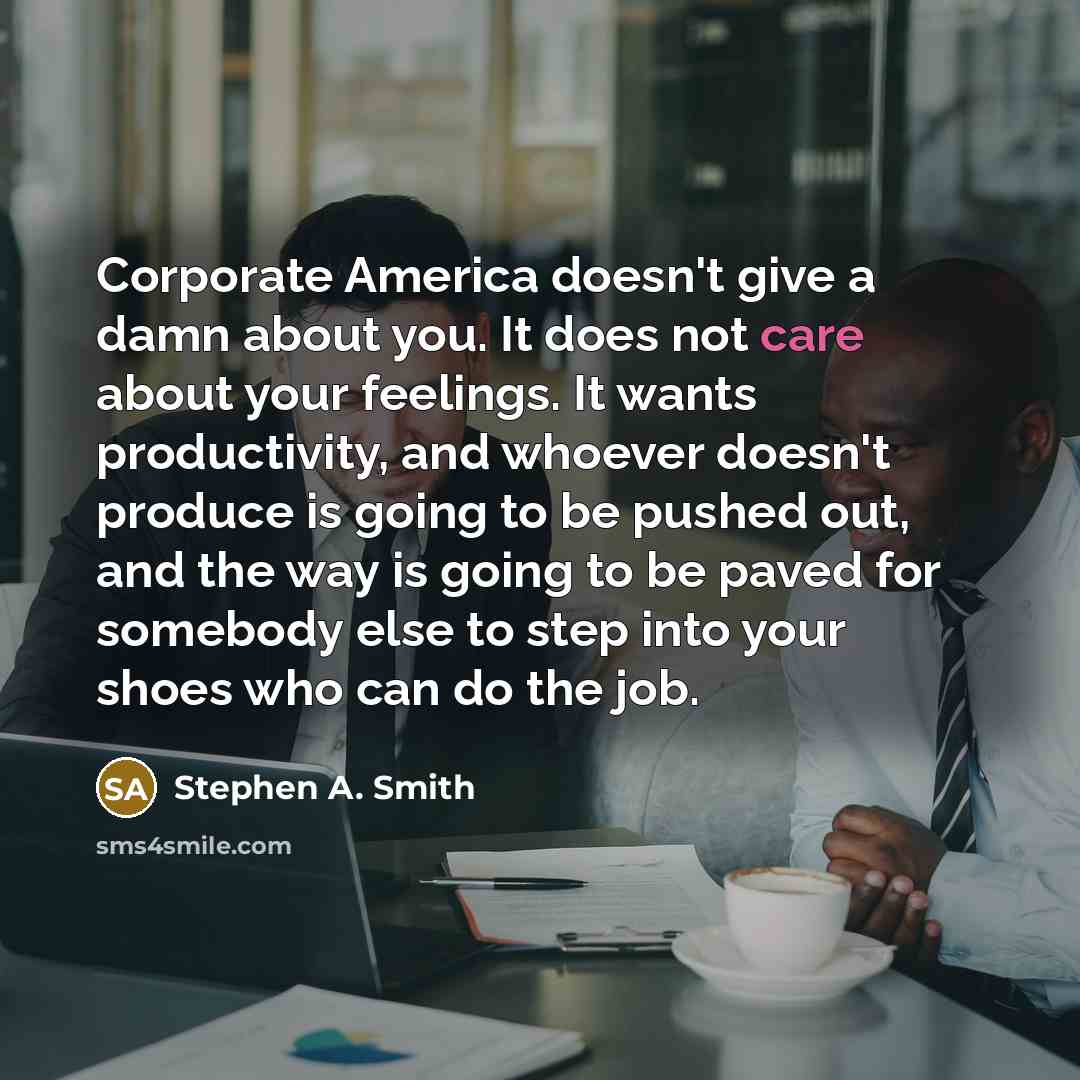“Corporate America doesn't give a damn about you. It does…” quote by Stephen A. Smith