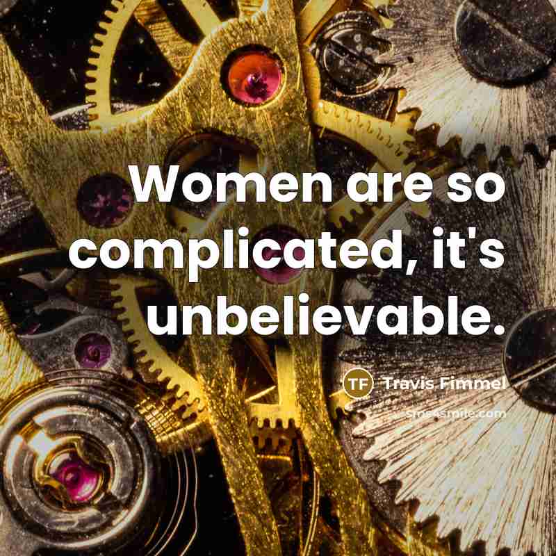 “Women are so complicated, it's unbelievable.…” quote by Travis Fimmel