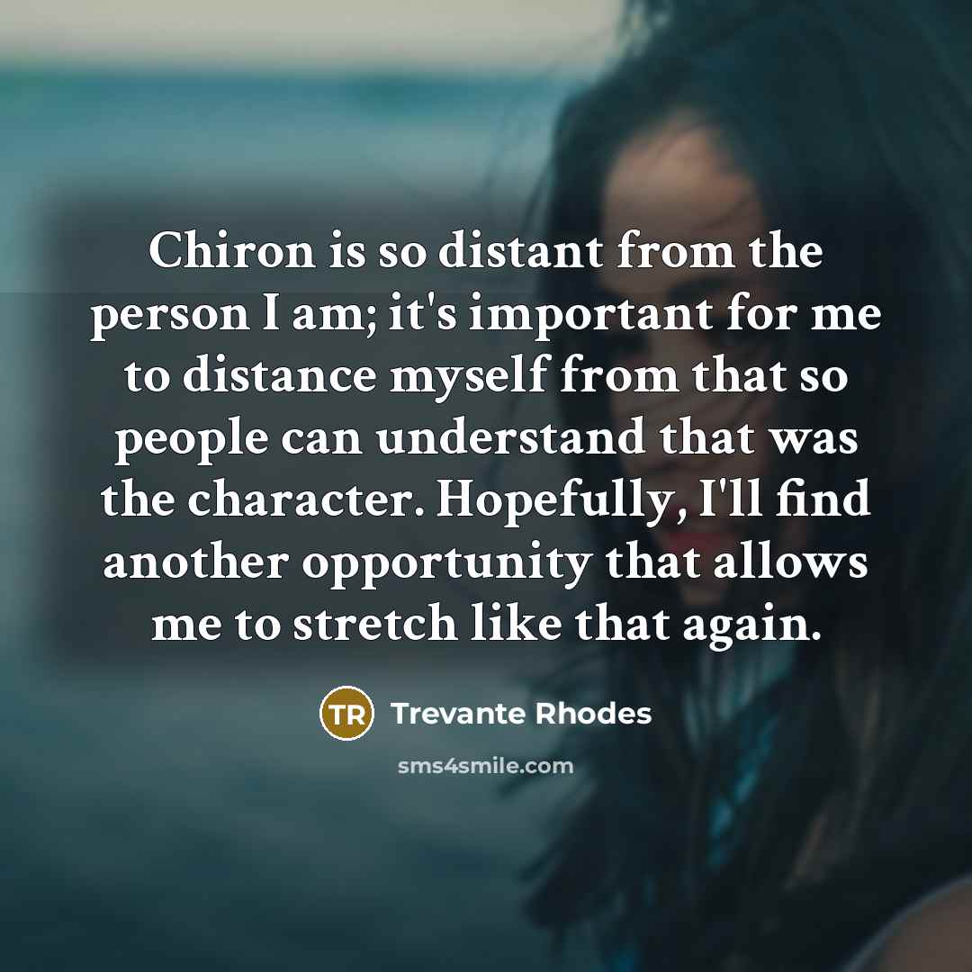 “Chiron is so distant from the person I am; it's…” quote by Trevante Rhodes