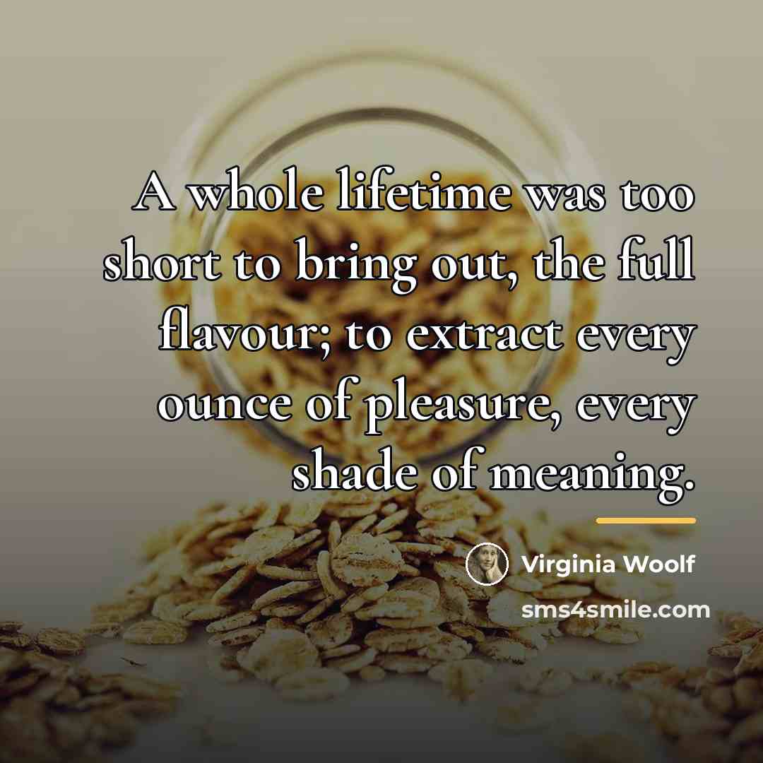 “A whole lifetime was too short to bring out, the…” quote by Virginia Woolf
