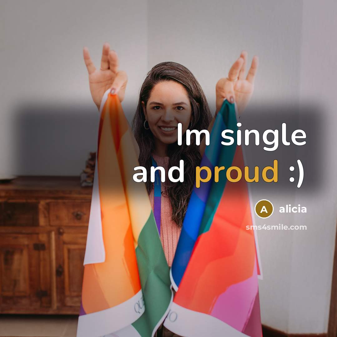 “Im single and proud :)…” quote by Alicia
