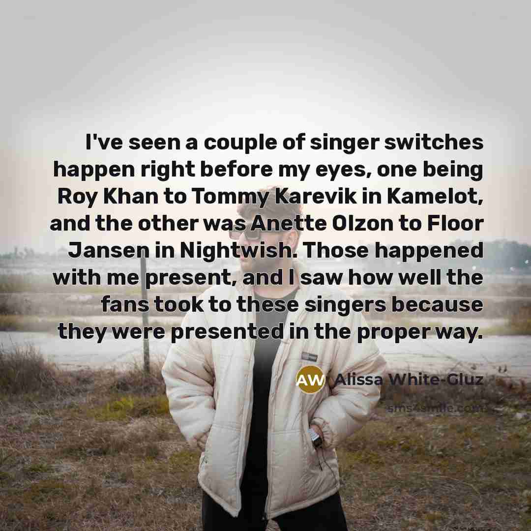 “I've seen a couple of singer switches happen right before…” quote by Alissa White-Gluz