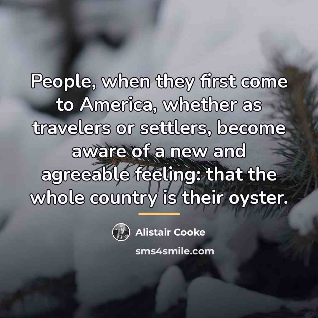 “People, when they first come to America, whether as travelers…” quote by Alistair Cooke