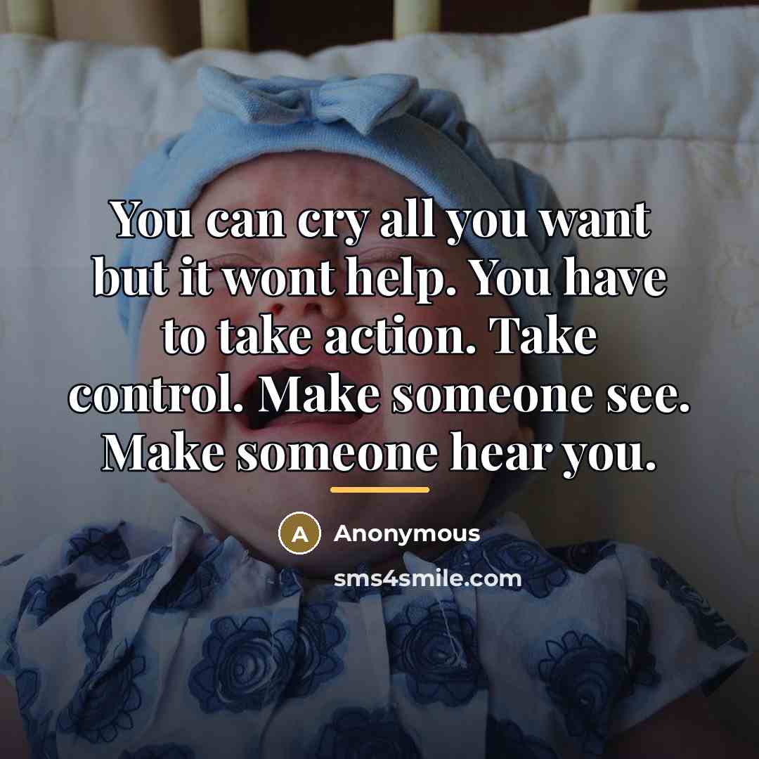 “You can cry all you want but it wont help.…” quote by Anonymous