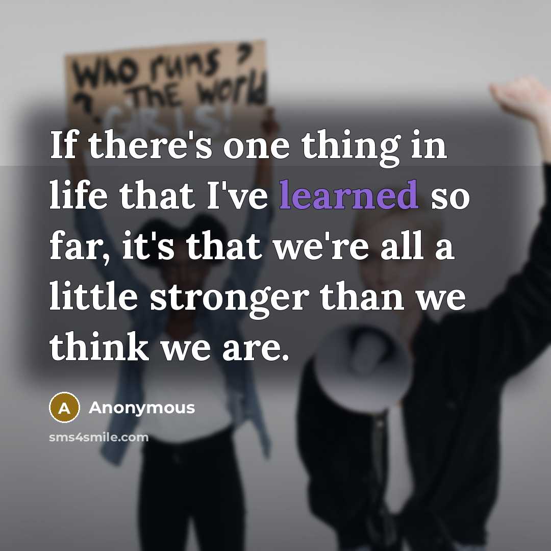“If there's one thing in life that I've learned so…” quote by Anonymous