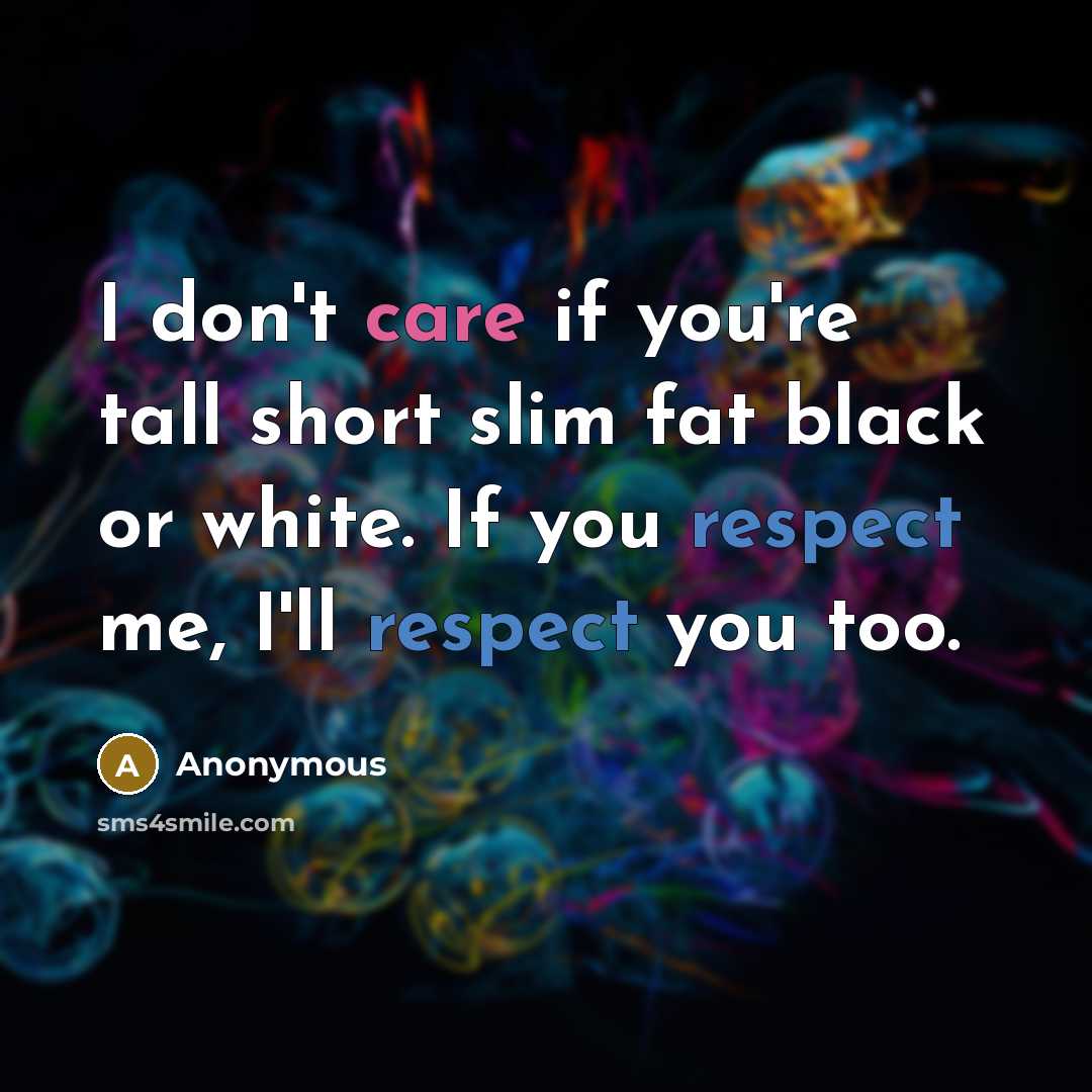 “I don't care if you're tall short slim fat black…” quote by Anonymous