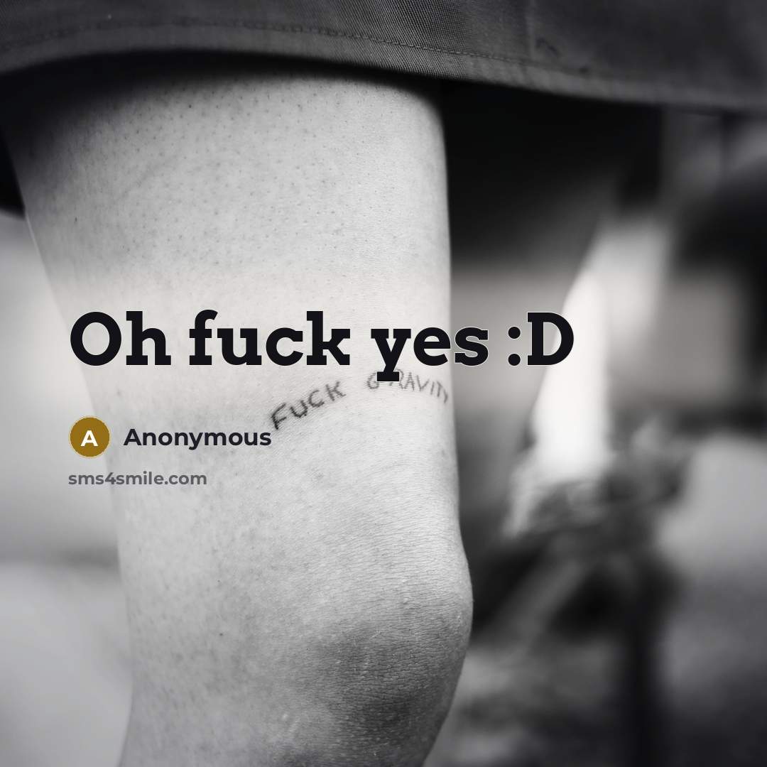 “Oh fuck yes :D” quote by Anonymous