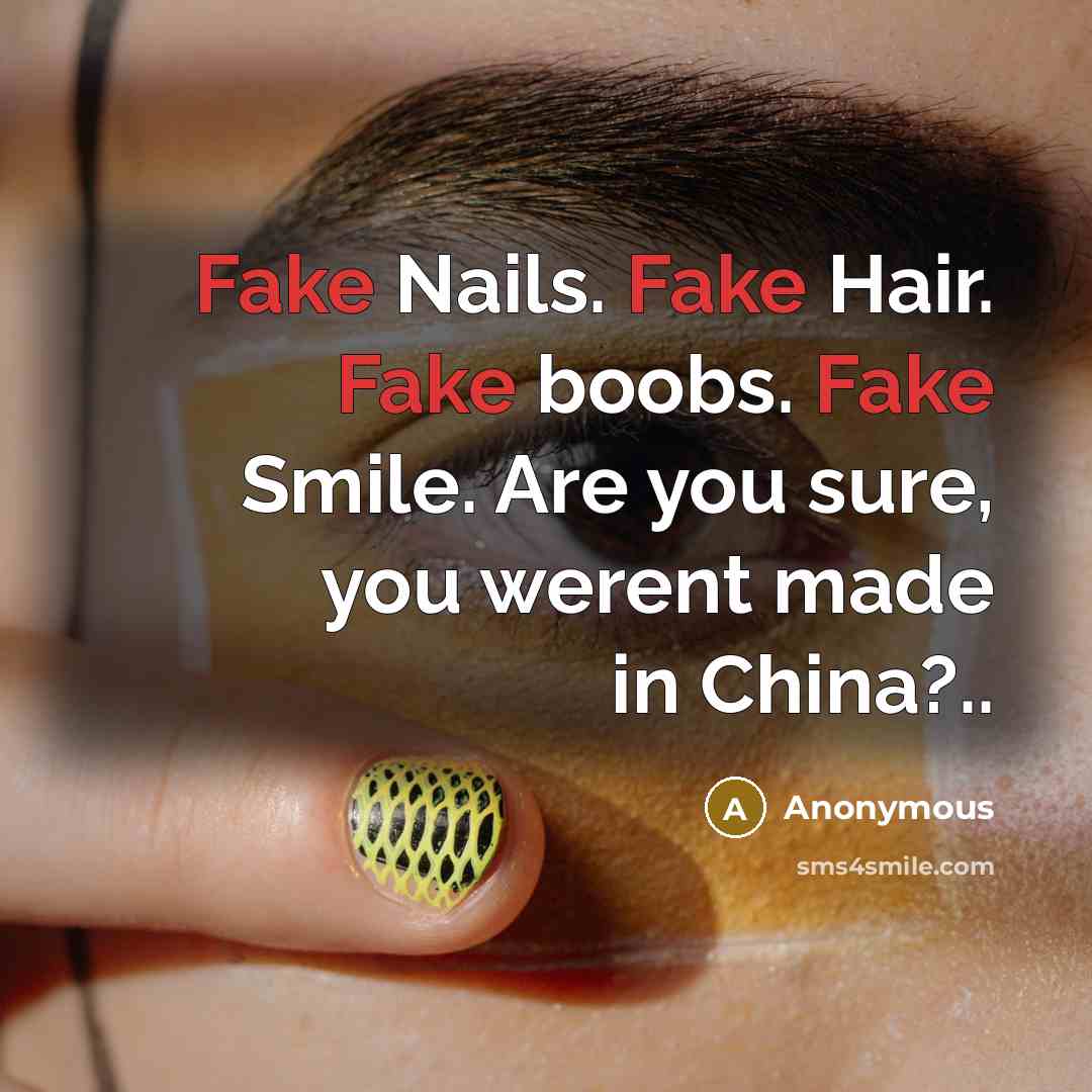 “Fake Nails. Fake Hair. Fake boobs. Fake Smile. Are you…” quote by Anonymous