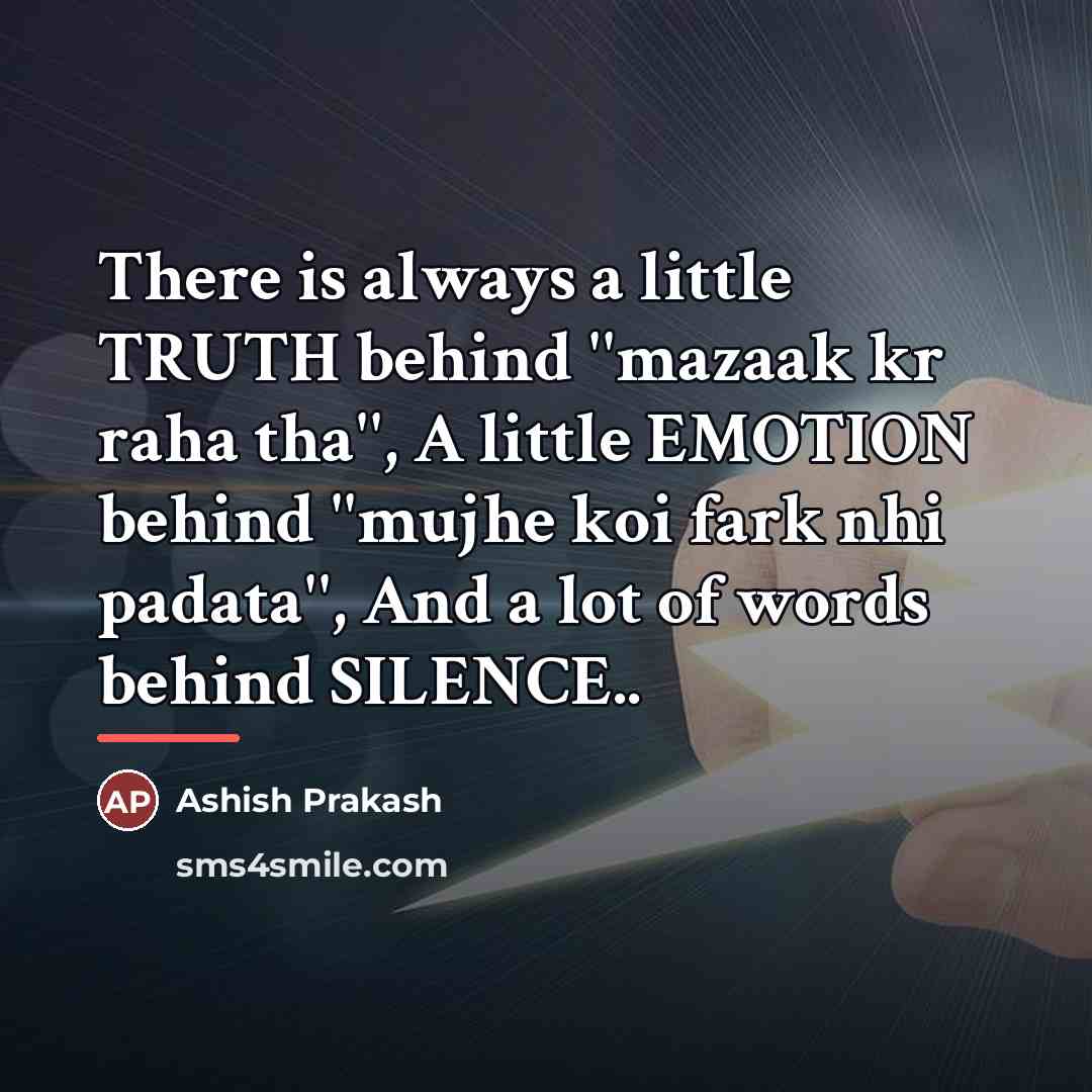 “There is always a little TRUTH behind ''mazaak kr raha…” quote by Ashish Prakash