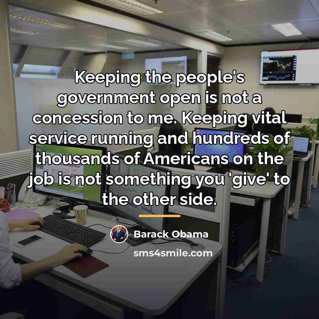“Keeping the people's government open is not a concession to…” quote by Barack Obama