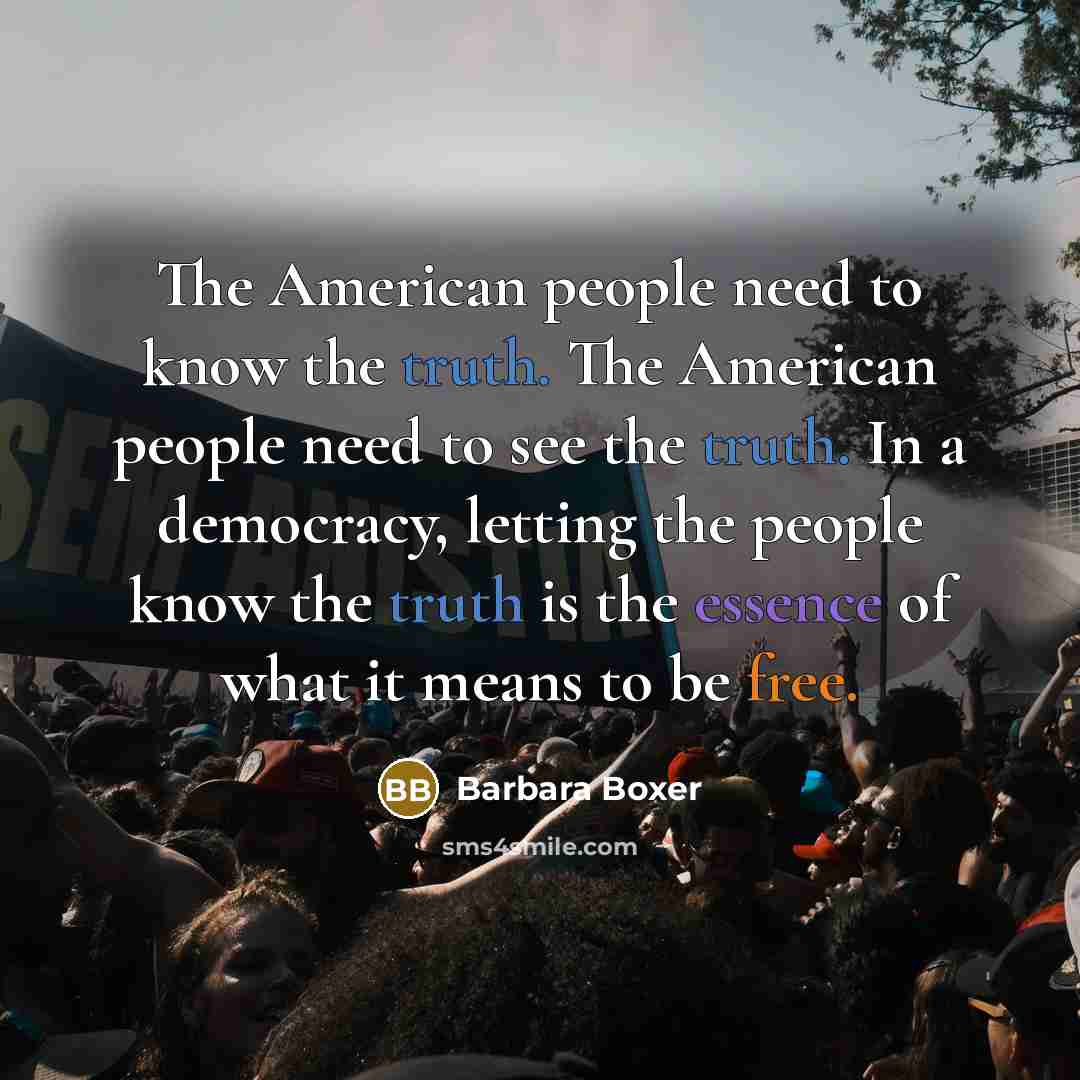 “The American people need to know the truth. The American…” quote by Barbara Boxer