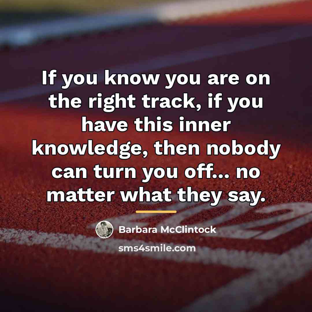 “If you know you are on the right track, if…” quote by Barbara McClintock
