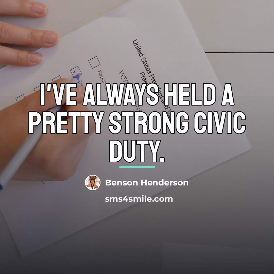 “I've always held a pretty strong civic duty.…” quote by Benson Henderson