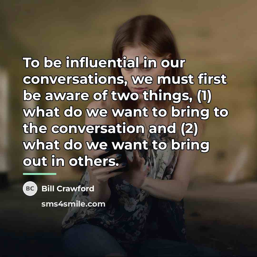 “To be influential in our conversations, we must first be…” quote by Bill Crawford
