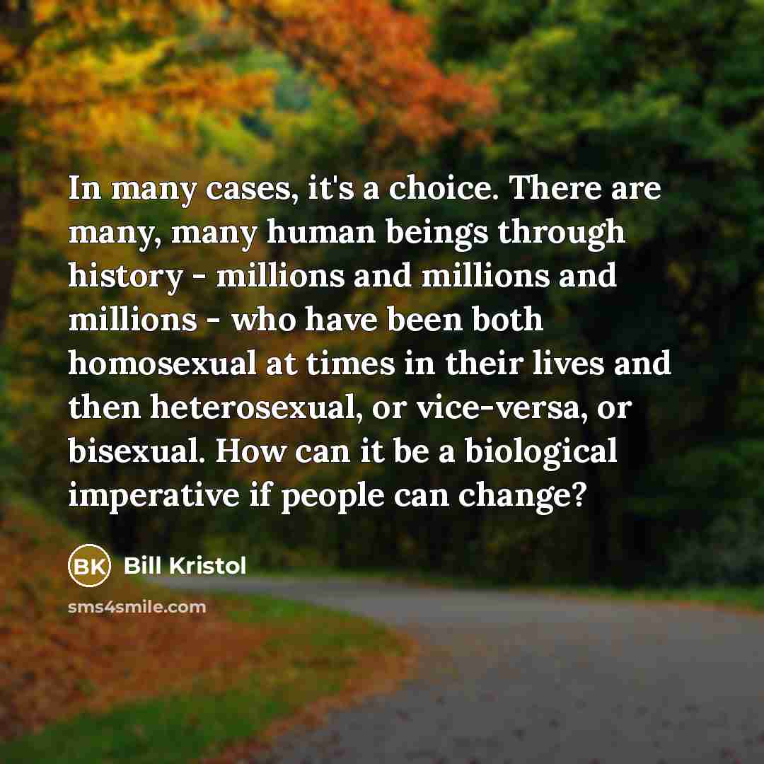 “In many cases, it's a choice. There are many, many…” quote by Bill Kristol