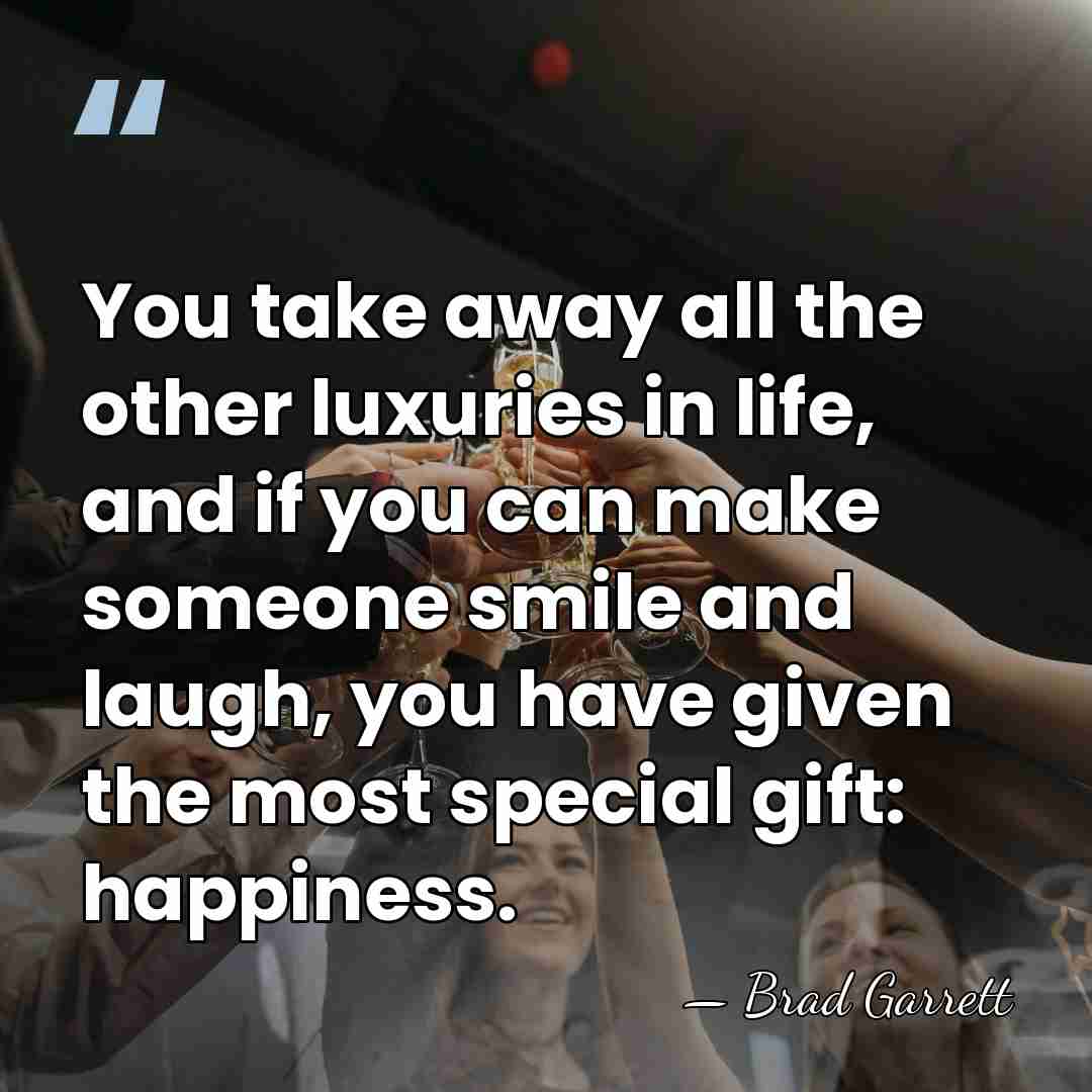 You take away all the other luxuries in life, and if you&hellip; - Brad Garrett