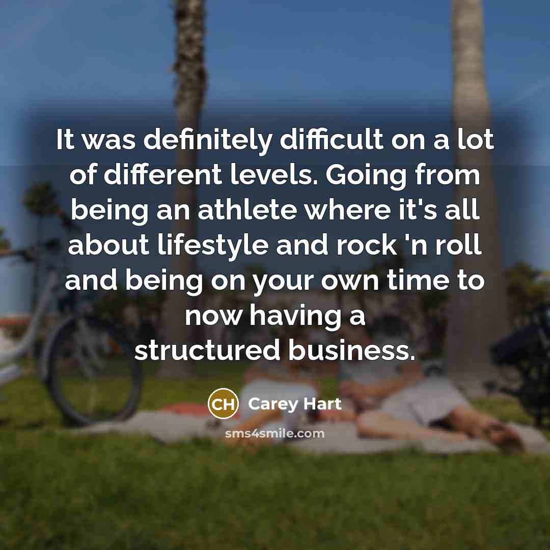 “It was definitely difficult on a lot of different levels.…” quote by Carey Hart