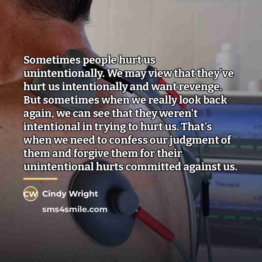 “Sometimes people hurt us unintentionally. We may view that they've…” quote by Cindy Wright