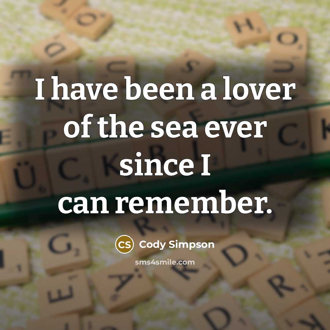 “I have been a lover of the sea ever since…” quote by Cody Simpson